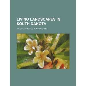  Living landscapes in South Dakota a guide to native 