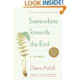 Somewhere Towards the End A Memoir by Diana Athill (Dec 7, 2009)