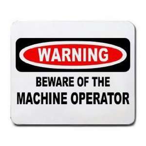  WARNING BEWARE OF THE MACHINE OPERATOR Mousepad