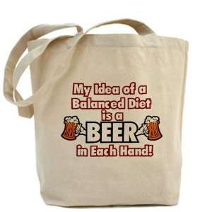   Bag My Idea of a Balanced Diet is a Beer in Each Hand 