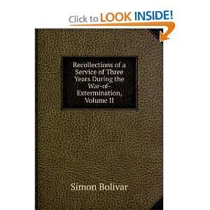   of a Service of Three Years During the War of Extermination, Volume II