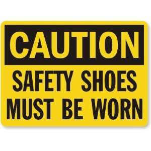  Caution Safety Shoes Must Be Worn Aluminum Sign, 14 x 10 