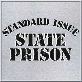 Standard Issue State Prison Shirt S,M,L,XL,2X,3X,4X,5X  