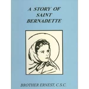 Story of Saint Bernadette (Brother Ernest, C.S.C)   Paperback 