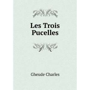  Les Trois Pucelles Gheude Charles Books