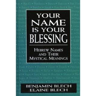 Is Your Blessing Hebrew Names and Their Mystical Meanings by Benjamin 