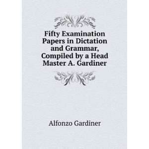 Fifty Examination Papers in Dictation and Grammar, Compiled by a Head 