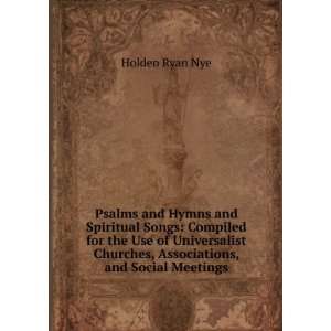  Psalms and Hymns and Spiritual Songs Compiled for the Use 