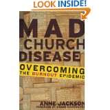 Mad Church Disease Overcoming the Burnout Epidemic by Anne Jackson 