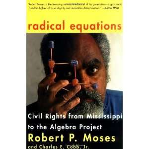 Radical Equations Civil Rights from Mississippi to the Algebra 