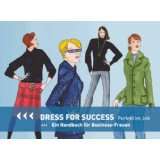 Dress for Success   Perfekt im Job Ein Handbuch für Business 