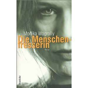 Die Menschenfresserin  Monika Wogrolly Bücher