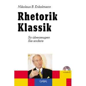 Rhetorik Klassik, m. CD Audio  Nikolaus B. Enkelmann 