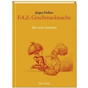 Geschmackssache Der neue Gourmet  Jürgen Dollase 