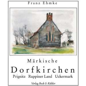 Märkische Dorfkirchen Prignitz, Ruppiner Land, Uckermark  