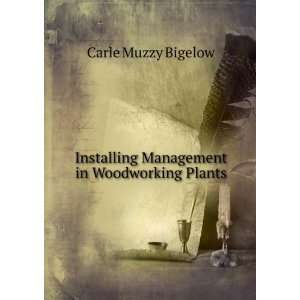   Management in Woodworking Plants Carle Muzzy Bigelow Books