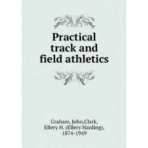  Practical track and field athletics John. Clark, Ellery H 
