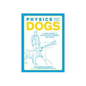  Physics for Dogs MS John Andrew Sandbrook and Dara Flynn 