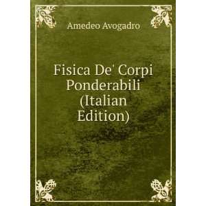   Fisica De Corpi Ponderabili (Italian Edition) Amedeo Avogadro Books