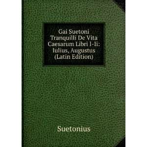   Libri I Ii Iulius, Augustus (Latin Edition) Suetonius Books