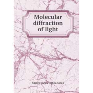    Molecular diffraction of light Chandrasekhara Venkata Raman Books