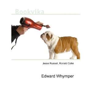 Edward Whymper Ronald Cohn Jesse Russell  Books