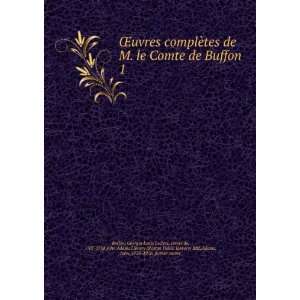 ¨tes de M. le Comte de Buffon . 1 Georges Louis Leclerc, comte de 