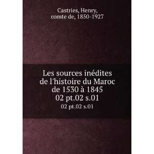   de 1530 Ã  1845. 02 pt.02 s.01 Henry, comte de, 1850 1927 Castries