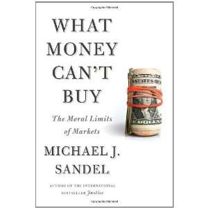  What Money Cant Buy The Moral Limits of Markets 