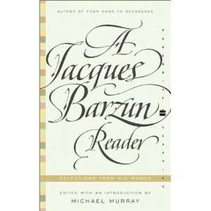  A Jacques Barzun Reader Selections from His Works 