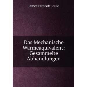   rmeÃ¤quivalent Gesammelte Abhandlungen James Prescott Joule Books