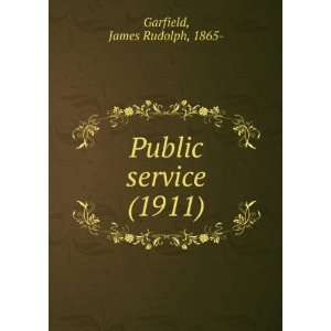     Public service, (9781275166004) James Rudolph Garfield Books