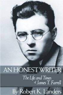 An Honest Writer The Life and Times of James T. Farrell