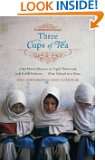Three Cups of Tea One Mans Mission to Promote Peace . . . One School 
