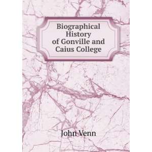   Biographical History of Gonville and Caius College John Venn Books