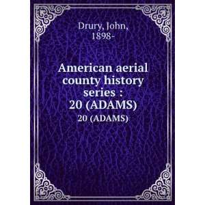   aerial county history series . 20 (ADAMS) John, 1898  Drury Books
