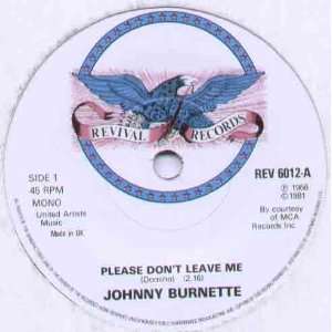  JOHNNY BURNETTE   PLEASE DONT LEAVE ME   7 VINYL / 45 JOHNNY 