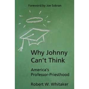    Why Johnny Cant Think [Paperback] Robert W. Whitaker Books