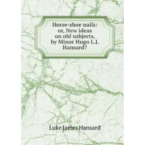  Old Subjects, by Minor Hugo L.J. Hansard?. Luke James Hansard Books