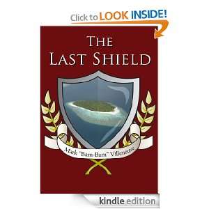 The Last Shield Mark Bam Bam Villeneuve  Kindle Store