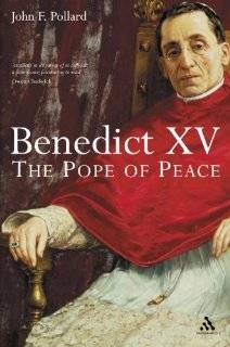 Benedict XV The Unknown Pope and the Pursuit of Peace by John F 