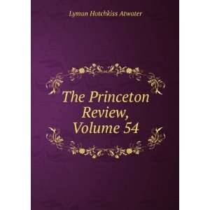  The Princeton Review, Volume 54 Lyman Hotchkiss Atwater 
