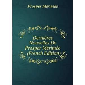   Prosper MÃ©rimÃ©e . (French Edition) Prosper MÃ©rimÃ©e Books