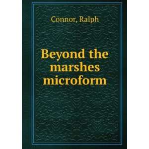  Beyond the marshes microform Ralph Connor Books