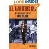Mr. Tambourine Man The Life and Legacy of The Byrds Gene Clark (Book 