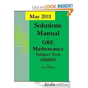 Solutions Manual for GRE Mathematics Subject Test GR0568 Eric Flaten 
