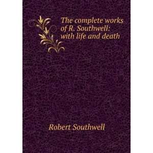   works of R. Southwell with life and death Robert Southwell Books
