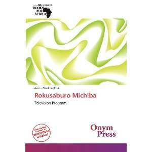  Rokusaburo Michiba (9786138687481) Aeron Charline Books