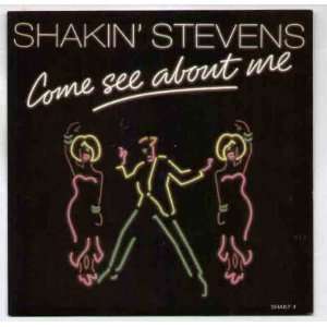   SHAKIN STEVENS   COME SEE ABOUT ME   7 VINYL / 45 SHAKIN STEVENS