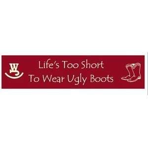  Lifes Too Short To Wear Ugly Boots 